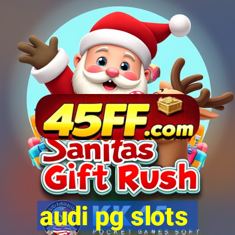 audi pg slots